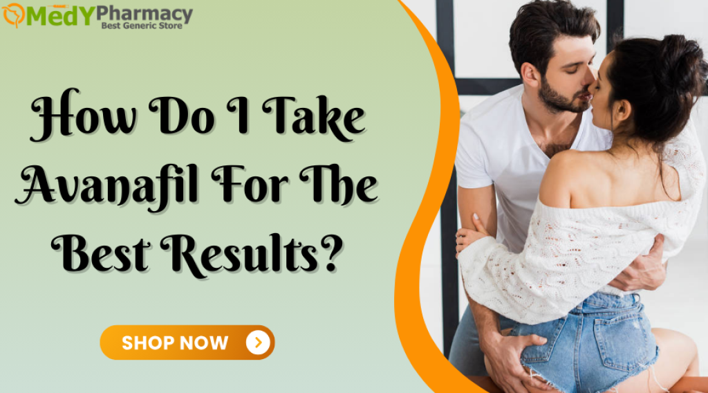How Do I Take Avanafil for the Best Results.png
